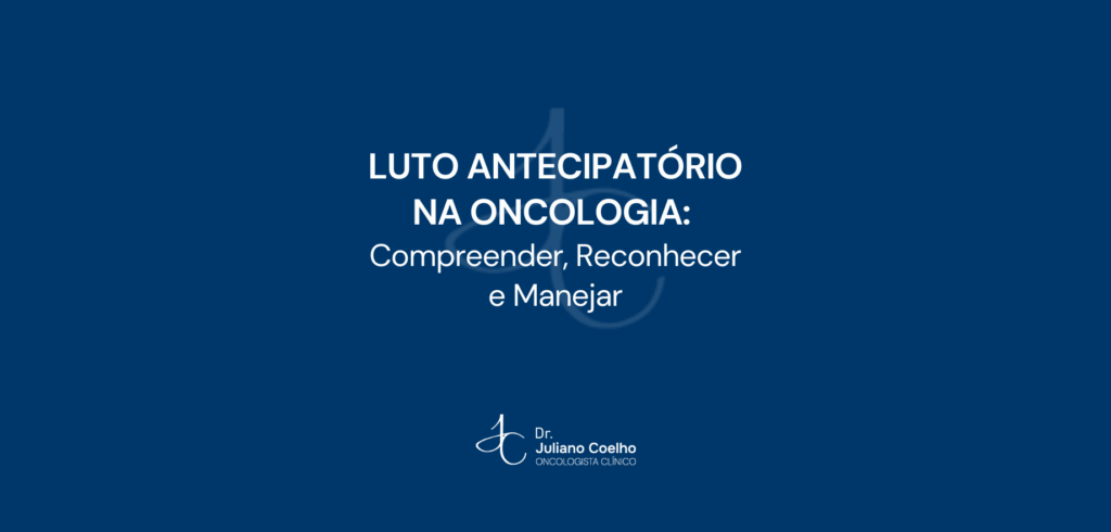 Luto Antecipatório na Oncologia: Compreender, Reconhecer e Manejar