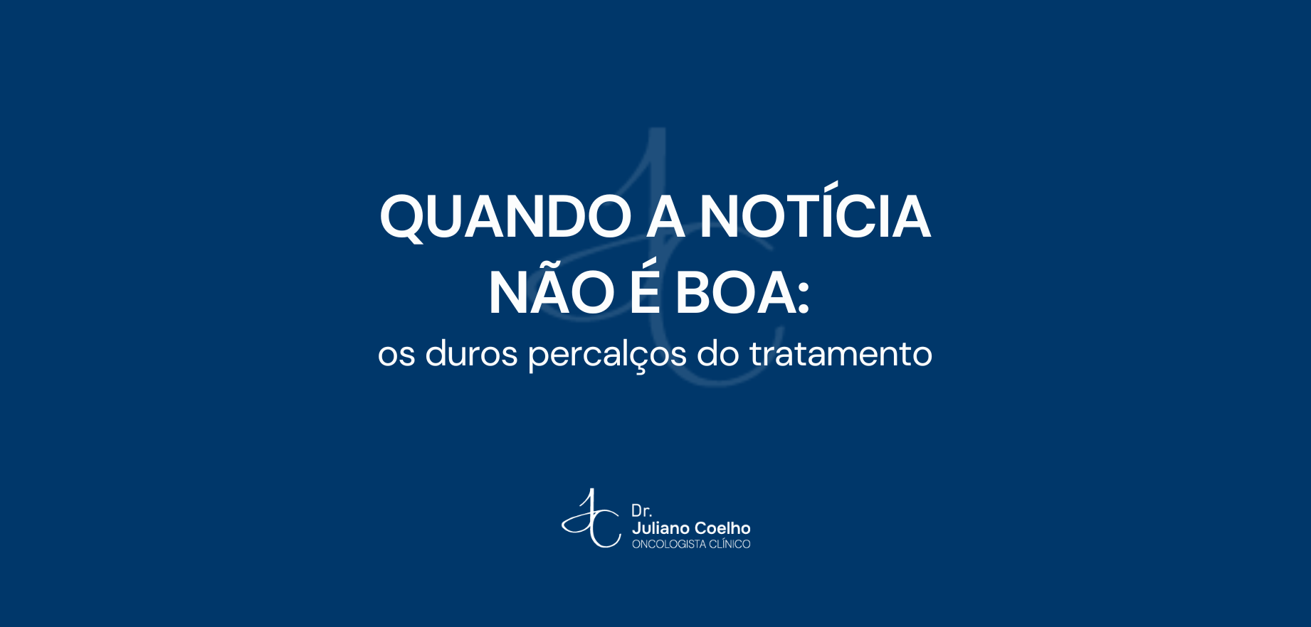 Quando a notícia não é boa: os duros percalços do tratamento