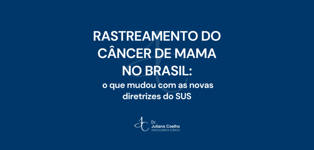 Rastreamento do câncer de mama no Brasil: o que mudou com as novas diretrizes do SUS
