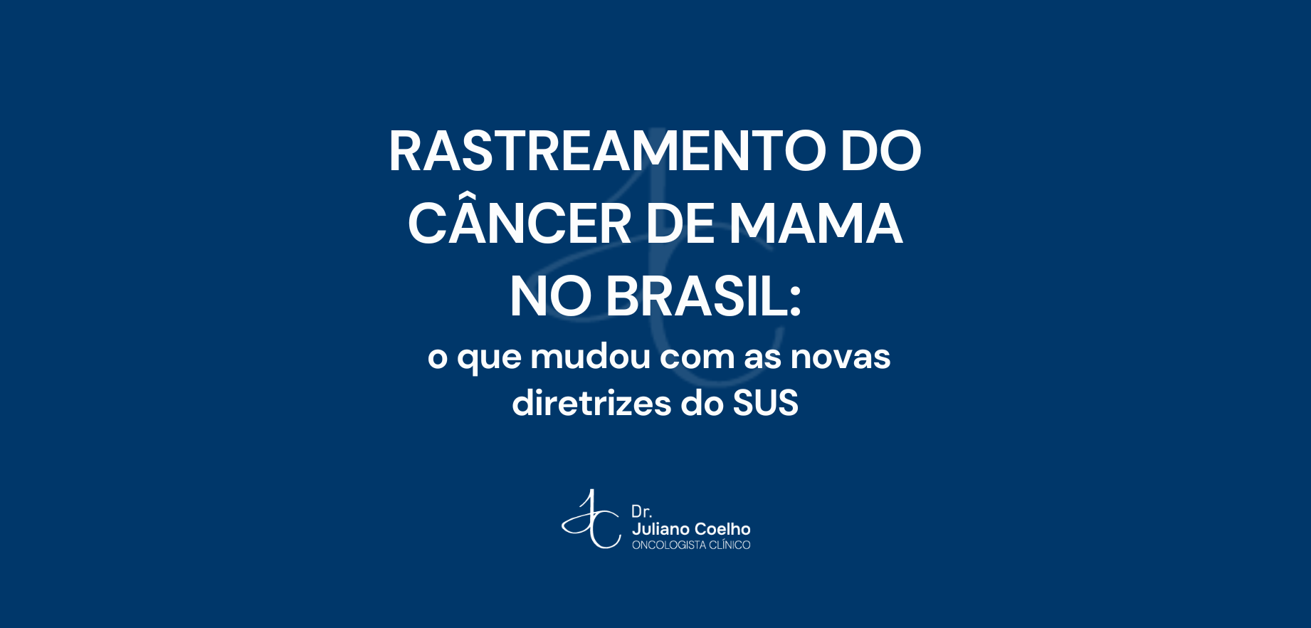Rastreamento do câncer de mama no Brasil: o que mudou com as novas diretrizes do SUS