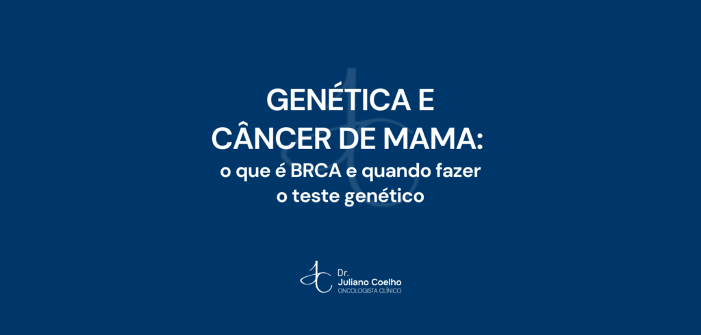 Genética e câncer de mama: o que é BRCA e quando fazer o teste genético