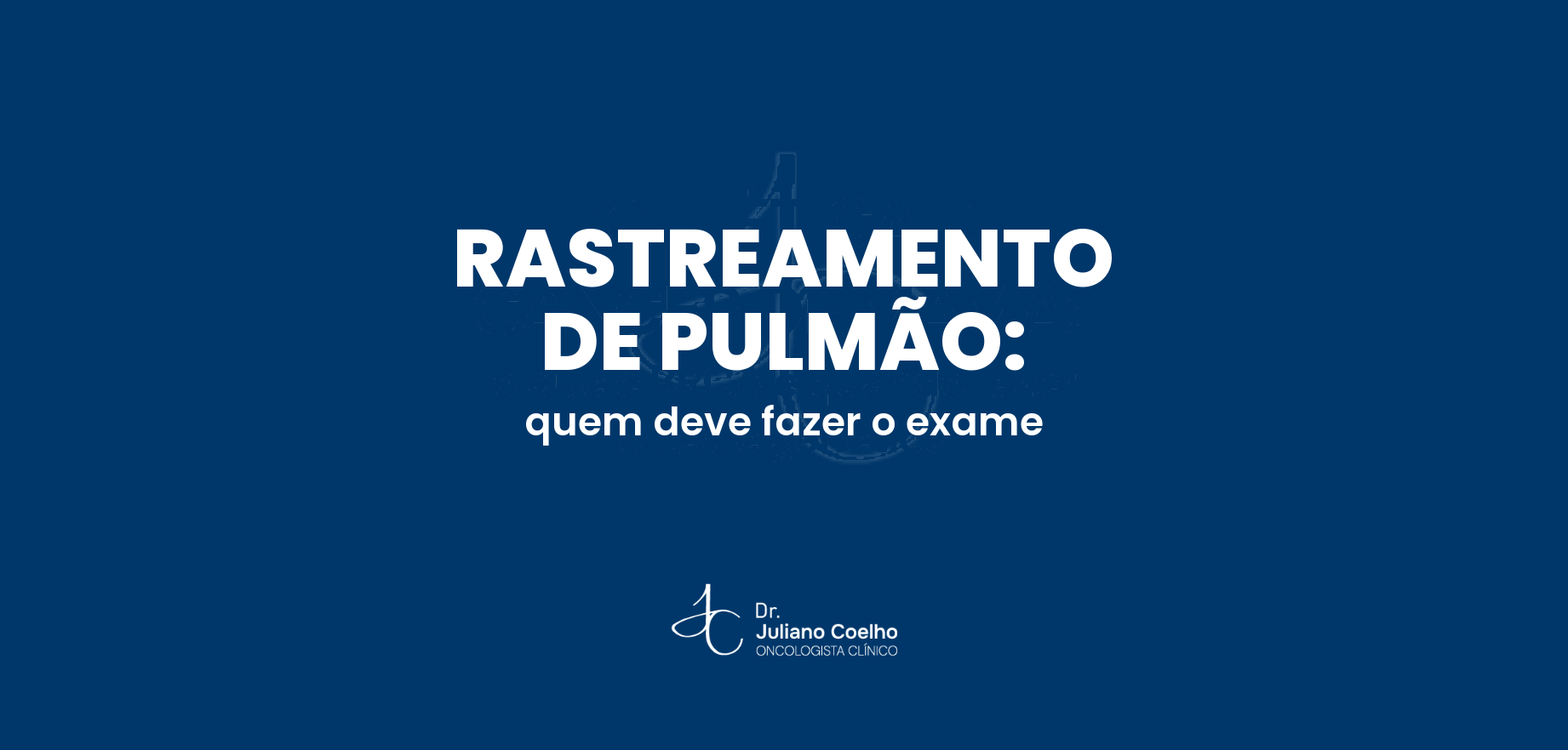 Rastreamento de câncer de pulmão: quem deve fazer e por quê