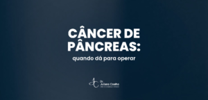 Card do artigo: cancer de pancreas quando da para operar