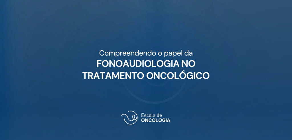 Card do artigo: compreendendo o papel da fonoaudiologia no tratamento oncologico