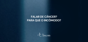 Card do artigo: falar de cancer para que o incomodo
