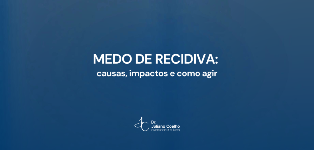 Card do artigo: medo de recidiva causas impactos e como agir