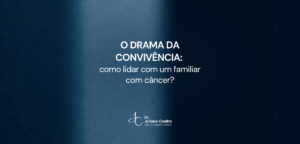 Card do artigo: o drama da convivencia como lidar com um familiar com cancer