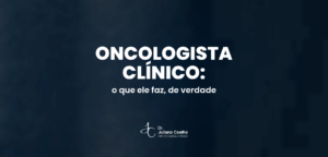 Card do artigo: o que faz um oncologista clinico