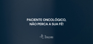 Card do artigo: paciente oncologico nao perca a sua fe