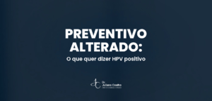 Card do artigo: preventivo alterado hpv positivo