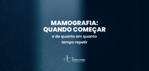 Card do artigo: quando fazer mamografia idade e frequencia