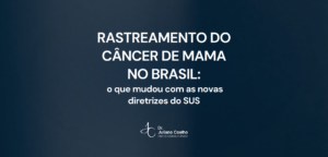 Card do artigo: rastreamento do cancer de mama no brasil o que mudou com as novas diretrizes do sus