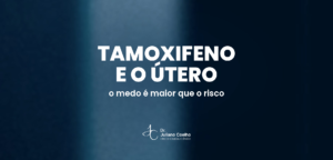 Card do artigo: tamoxifeno cancer de utero risco real