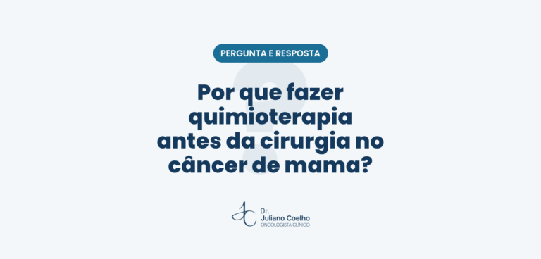 Por que fazer quimioterapia antes da cirurgia no câncer de mama?